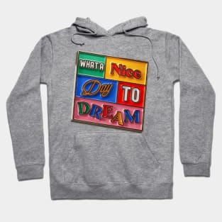 Daydreamer's Delight - What a Nice Day to Dream Hoodie